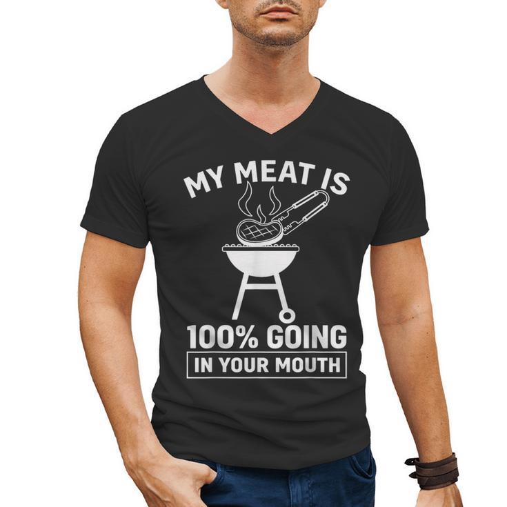 My Meat Is 100 Going In Your Mouth BBQ Dad Grilling Men's V-Neck T-Shirt