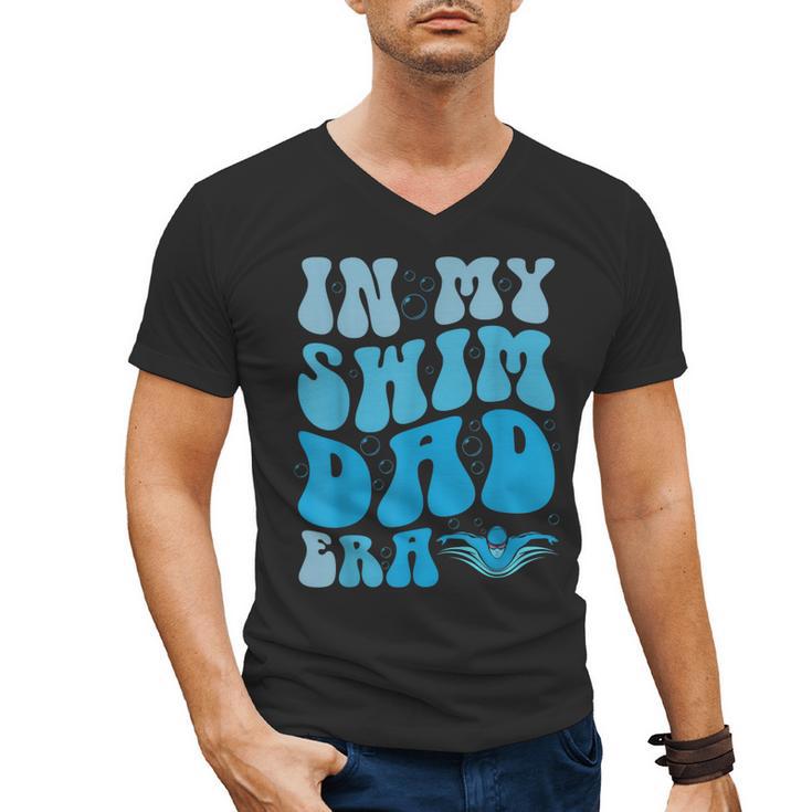 In My Swim Dad Era Swim Dad Swimming Fathers Day Men's V-Neck T-Shirt