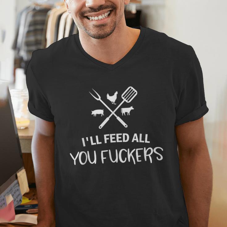 I'Ll Feed All You Fuckers Grilling Quote BBQ Dad Chef Men's V-Neck T-Shirt