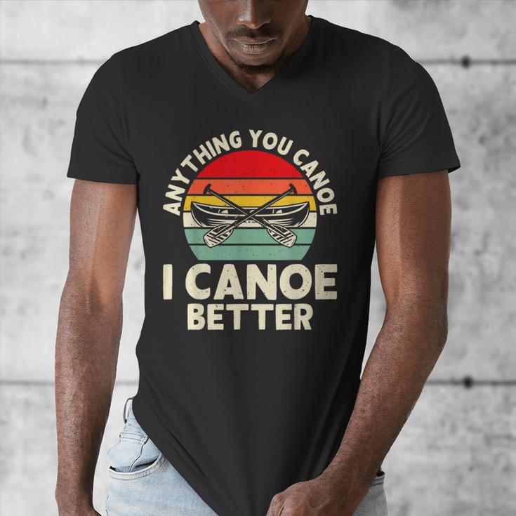 Anything You Canoe I Canoe Better Men's V-Neck T-Shirt