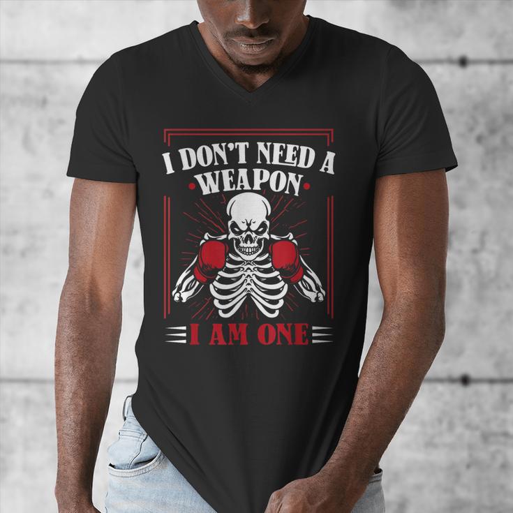 I Don't Need Weapon I Am One Muay Thai Kickboxer Fan Boxing Men's V-Neck T-Shirt I Don't Need Weapon I Am One Muay Thai Kickboxer Fan Boxing Men's V-Neck T-Shirt