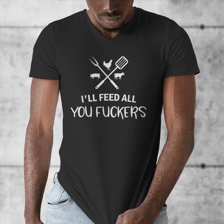 I'Ll Feed All You Fuckers Grilling Quote BBQ Dad Chef Men's V-Neck T-Shirt
