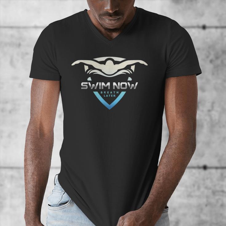 Swim Now Breath Later Swimmer Swimming Indoor Pool Athlete Men's V-Neck T-Shirt