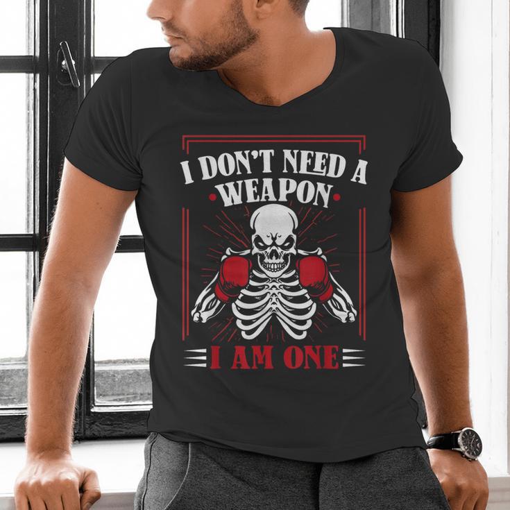 I Don't Need Weapon I Am One Muay Thai Kickboxer Fan Boxing Men's V-Neck T-Shirt I Don't Need Weapon I Am One Muay Thai Kickboxer Fan Boxing Men's V-Neck T-Shirt