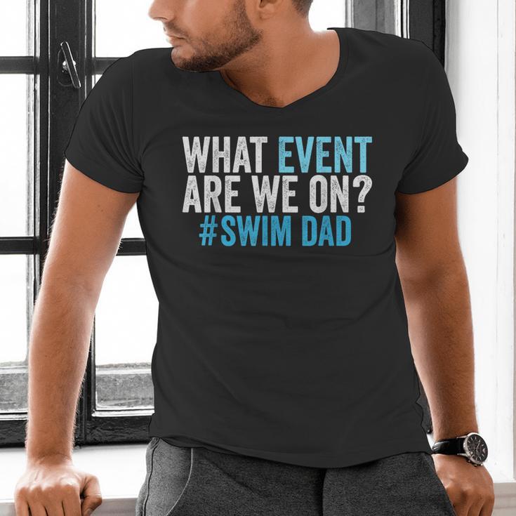 What Event Are We On Swim Dad Swimmer Father Swimming Men's V-Neck T-Shirt