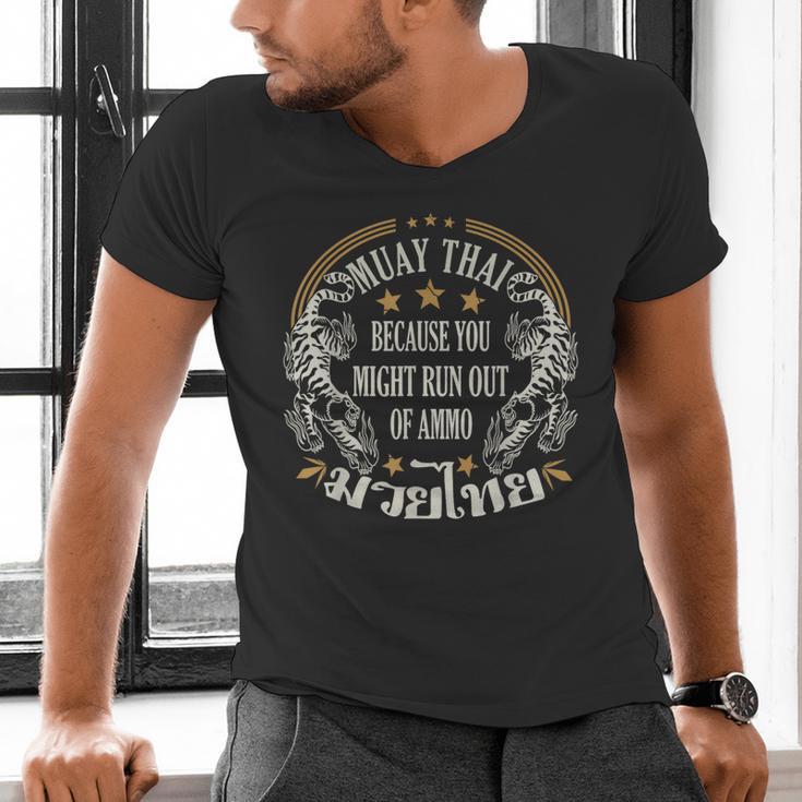 Muay Thai Because You Run Might Out Of Ammo Thai Boxing Men's V-Neck T-Shirt Muay Thai Because You Run Might Out Of Ammo Thai Boxing Men's V-Neck T-Shirt