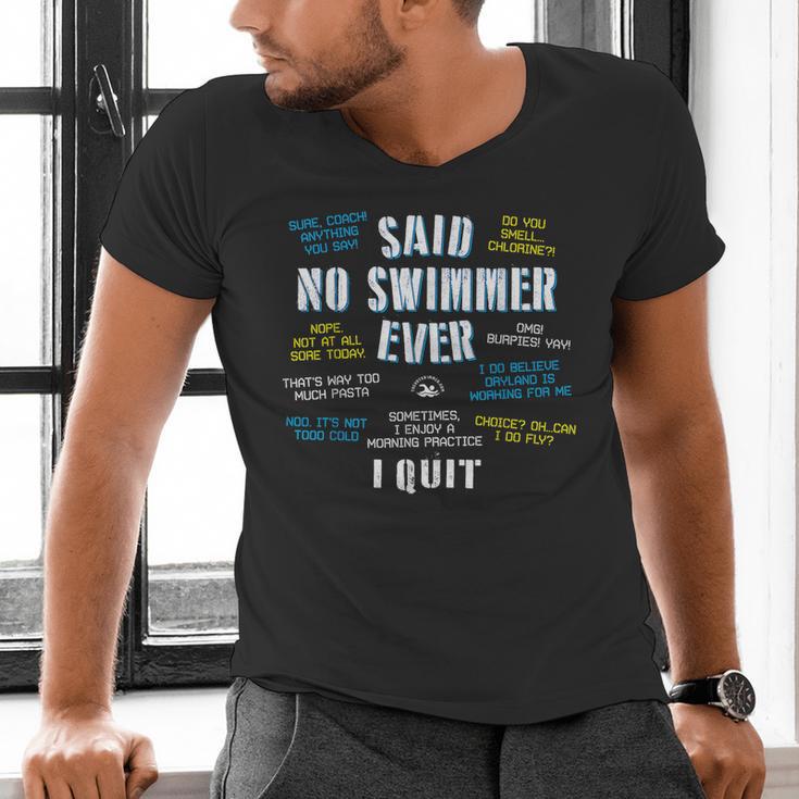 Said No Swimmer Ever Competitive Swimming Quotes Men's V-Neck T-Shirt Said No Swimmer Ever Competitive Swimming Quotes Men's V-Neck T-Shirt