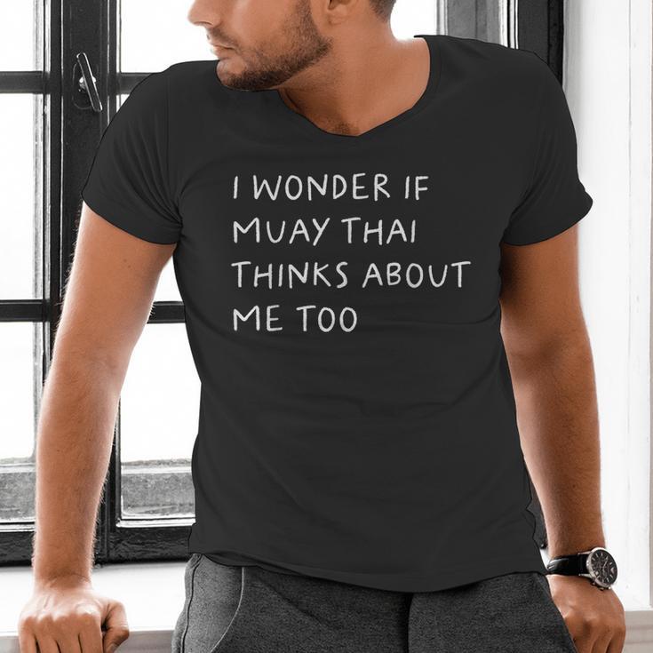 I Wonder If Muay Thai Thinks About Me Too Men's V-Neck T-Shirt I Wonder If Muay Thai Thinks About Me Too Men's V-Neck T-Shirt