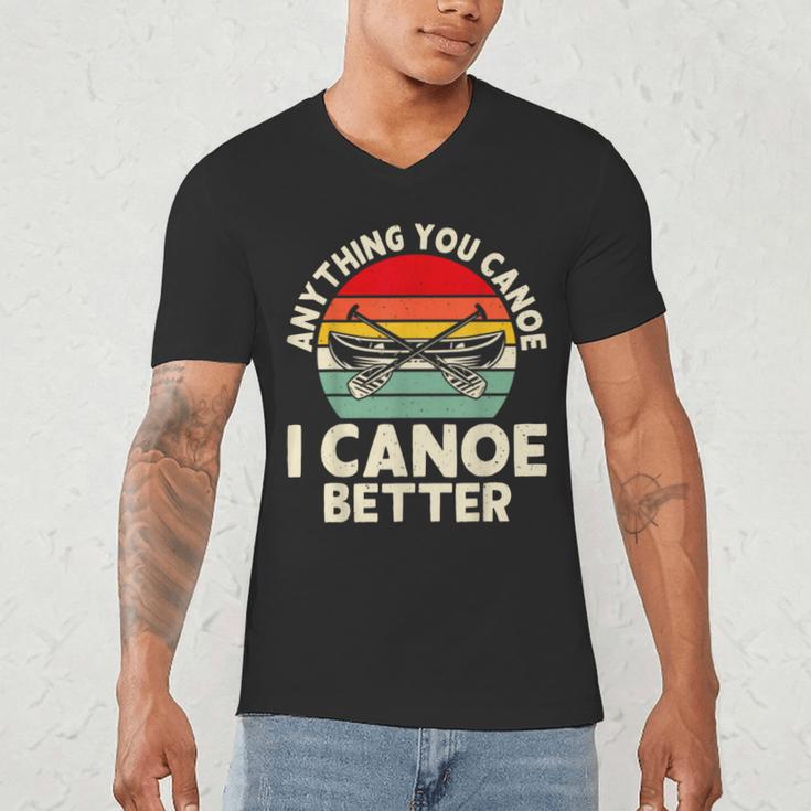 Anything You Canoe I Canoe Better Men's V-Neck T-Shirt