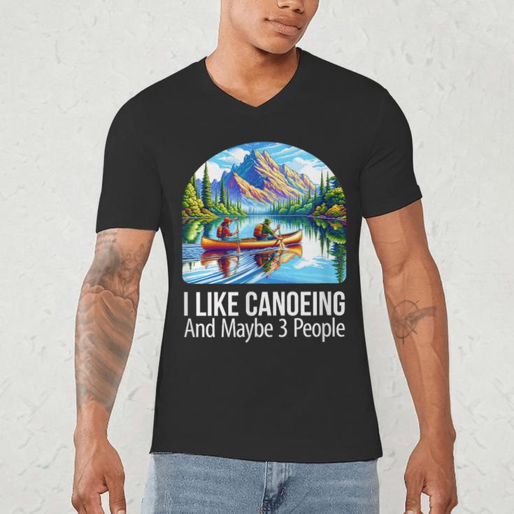 I Like Canoeing And Maybe 3 People Canoe Men's V-Neck T-Shirt I Like Canoeing And Maybe 3 People Canoe Men's V-Neck T-Shirt