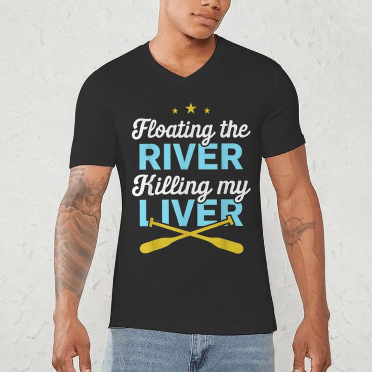 Floating The River Killing My Liver Canoe Kayak Trip Men's V-Neck T-Shirt Floating The River Killing My Liver Canoe Kayak Trip Men's V-Neck T-Shirt