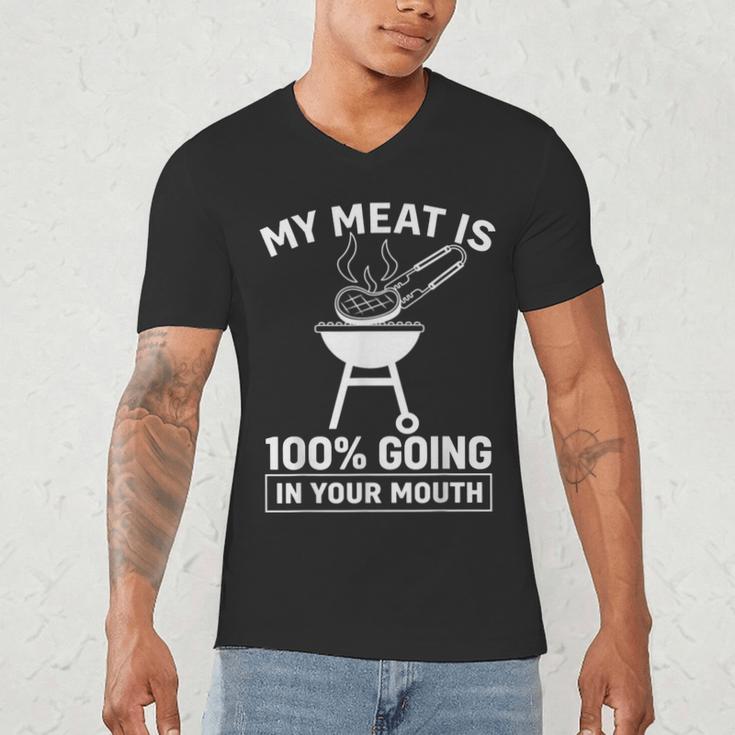 My Meat Is 100 Going In Your Mouth BBQ Dad Grilling Men's V-Neck T-Shirt My Meat Is 100 Going In Your Mouth BBQ Dad Grilling Men's V-Neck T-Shirt