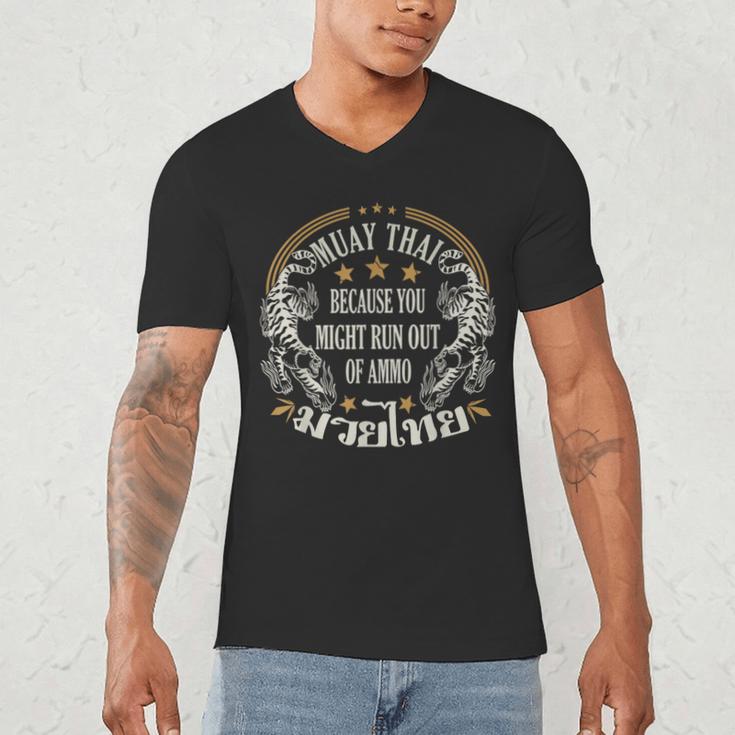 Muay Thai Because You Run Might Out Of Ammo Thai Boxing Men's V-Neck T-Shirt Muay Thai Because You Run Might Out Of Ammo Thai Boxing Men's V-Neck T-Shirt