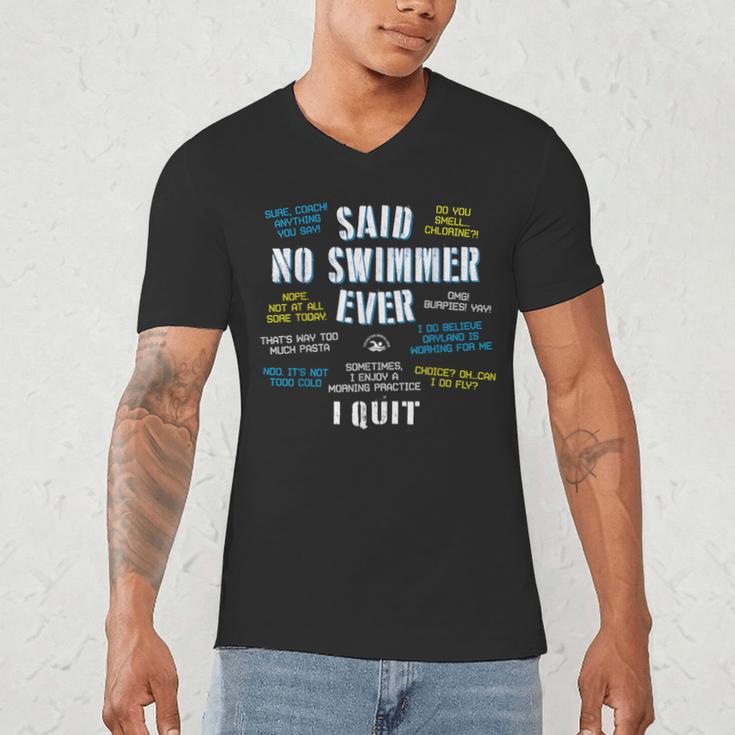 Said No Swimmer Ever Competitive Swimming Quotes Men's V-Neck T-Shirt Said No Swimmer Ever Competitive Swimming Quotes Men's V-Neck T-Shirt