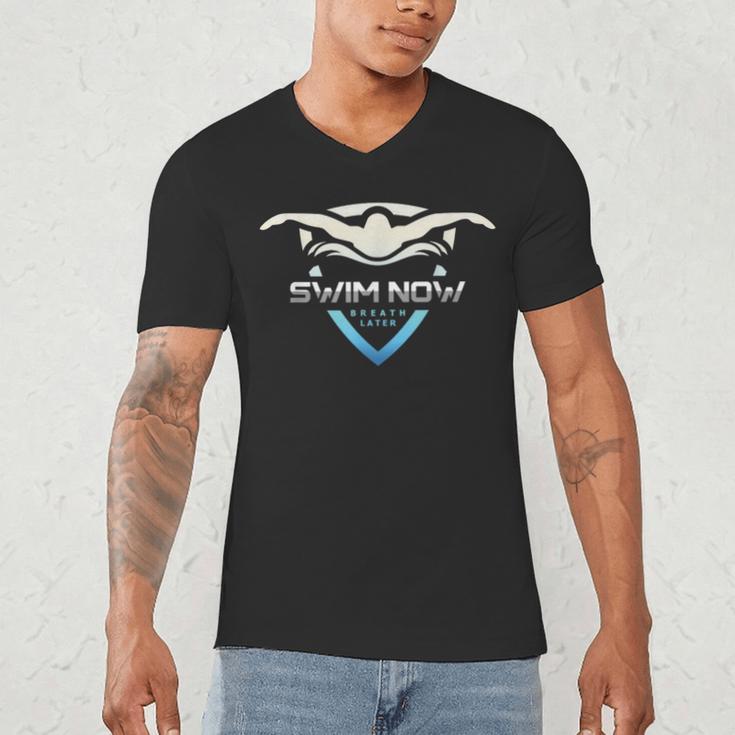 Swim Now Breath Later Swimmer Swimming Indoor Pool Athlete Men's V-Neck T-Shirt