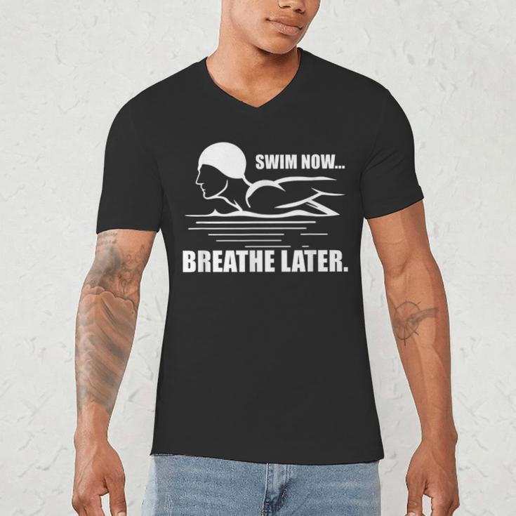 Swim Now Breathe Later Swimming Pool Breaststroke Men's V-Neck T-Shirt Swim Now Breathe Later Swimming Pool Breaststroke Men's V-Neck T-Shirt