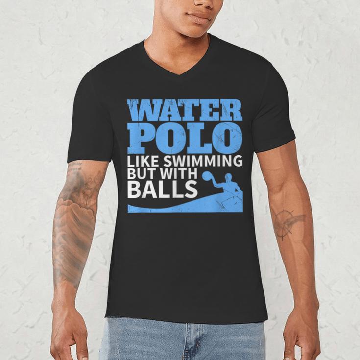 Water Polo Like Swimming But With Balls T-Shirt Men's V-Neck T-Shirt Water Polo Like Swimming But With Balls T-Shirt Men's V-Neck T-Shirt