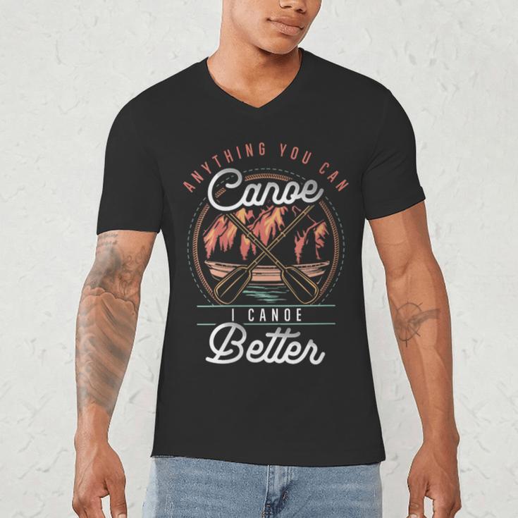 Women's Anything You Canoe I Canoe Better Kayak Canoeing Boat Lovers Men's V-Neck T-Shirt