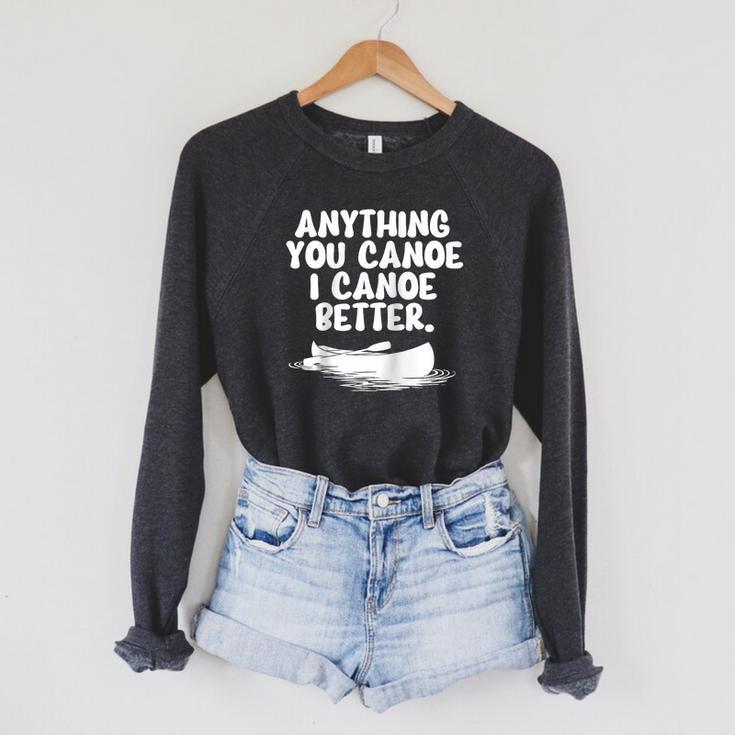 Anything You Canoe I Canoe Better Raglan Baseball Tee Raglan Sleeve Sweatshirt