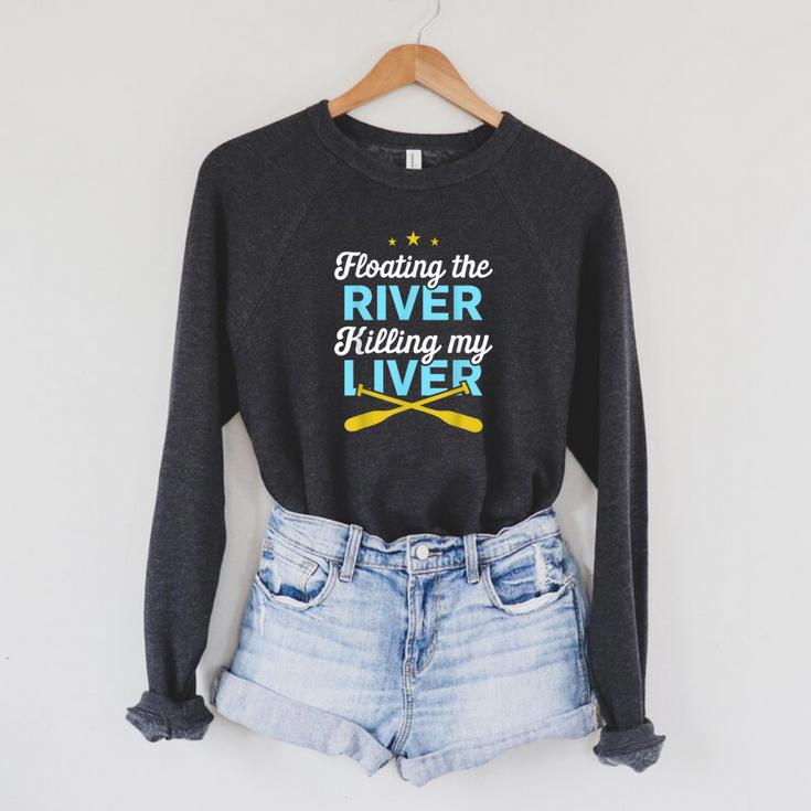 Floating The River Killing My Liver Canoe Kayak Trip Raglan Sleeve Sweatshirt