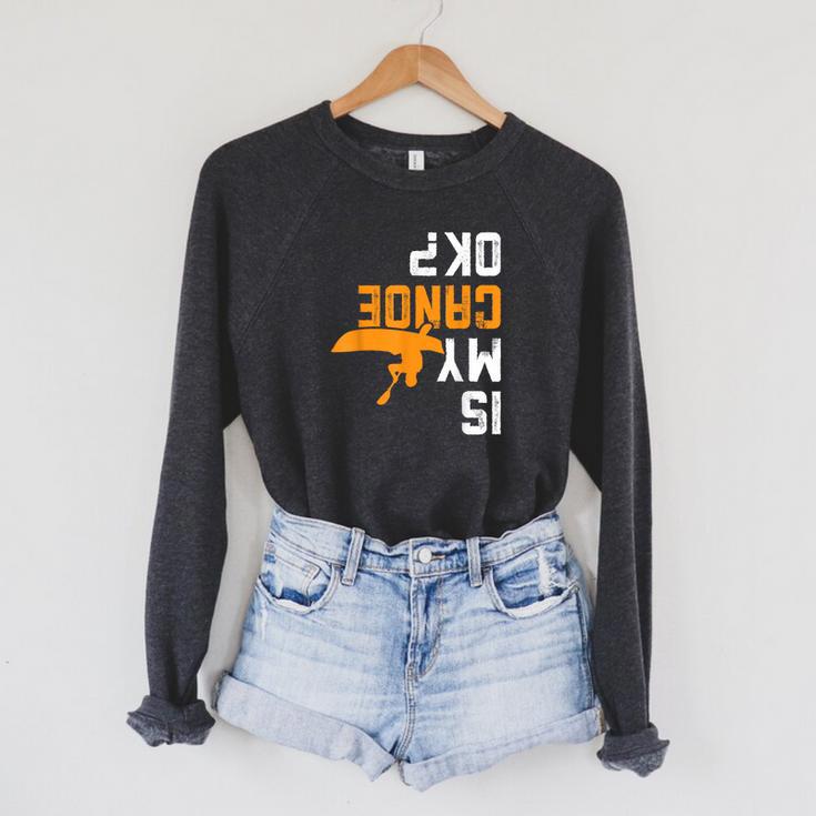 Upside Down Is My Canoe OK Stuff For Canoer Raglan Sleeve Sweatshirt