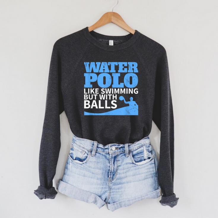 Water Polo Like Swimming But With Balls T-Shirt Raglan Sleeve Sweatshirt Water Polo Like Swimming But With Balls T-Shirt Raglan Sleeve Sweatshirt