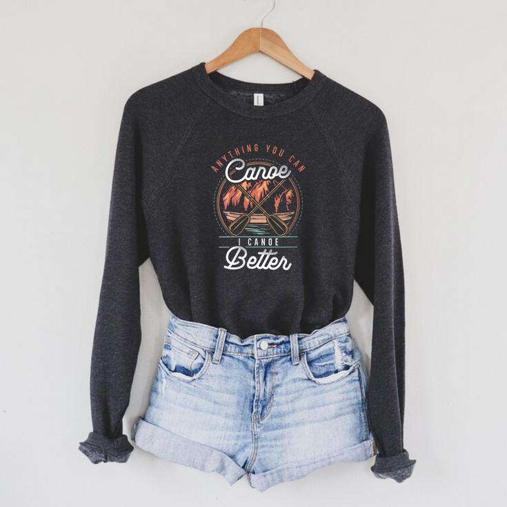 Women's Anything You Canoe I Canoe Better Kayak Canoeing Boat Lovers Raglan Sleeve Sweatshirt