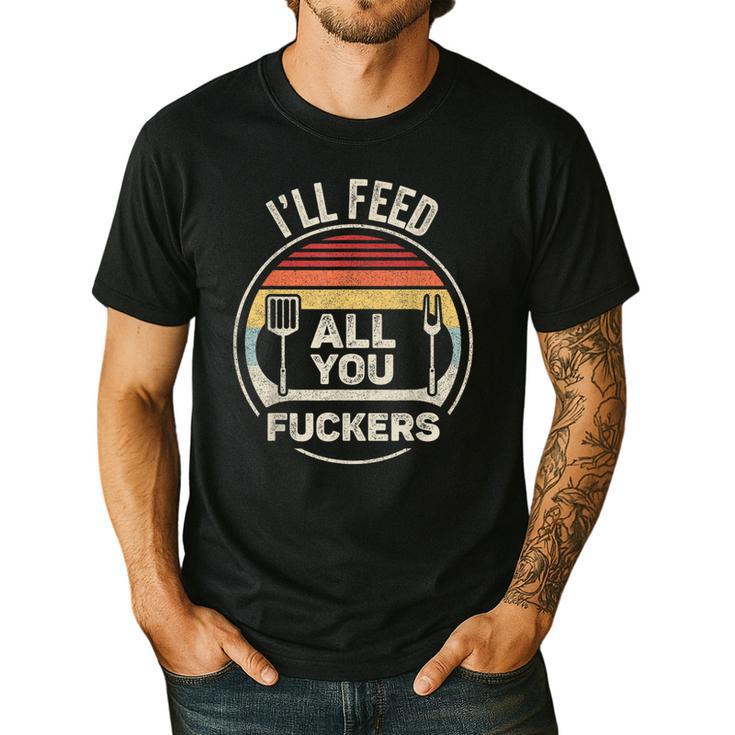 Retro BBQ Dad Joke I'Ll Feed All You Fuckers Barbecue Men's Casual T-Shirt
