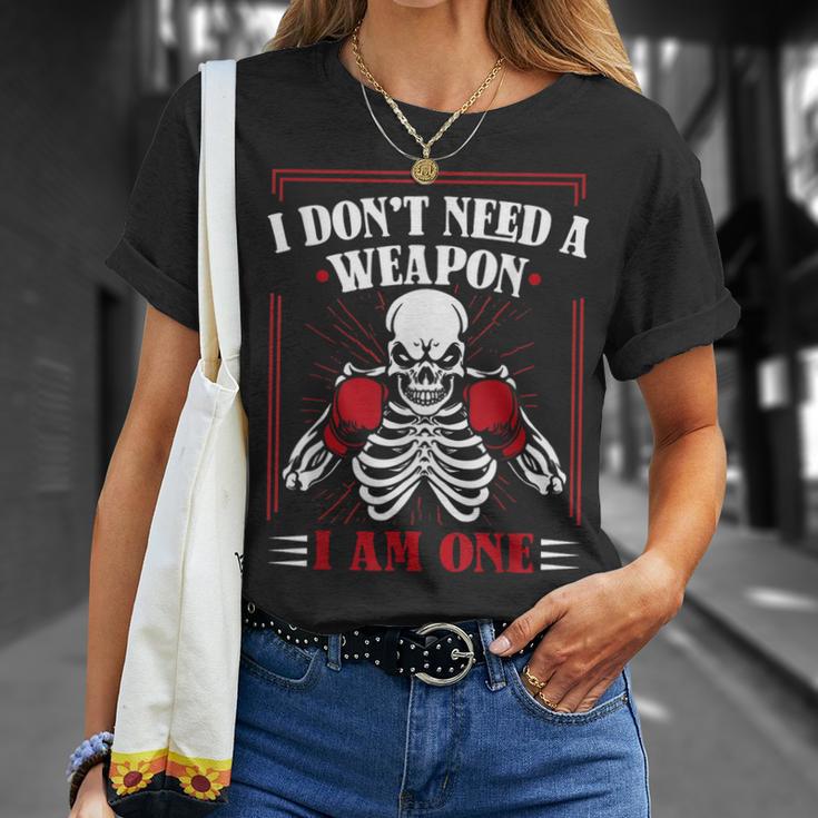I Don't Need Weapon I Am One Muay Thai Kickboxer Fan Boxing T-Shirt Gifts for Her I Don't Need Weapon I Am One Muay Thai Kickboxer Fan Boxing T-Shirt Gifts for Her