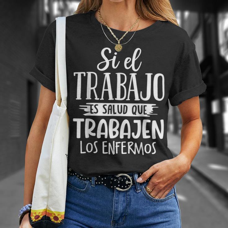 Que Trabajen Los Enfermos Frase Original Graciosa Jubilado Camiseta unisex Regalos para ella