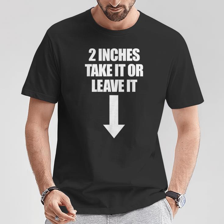 2 Pulgadas Take It Or Leave It Hombre Embarazador Camiseta unisex Regalos divertidos