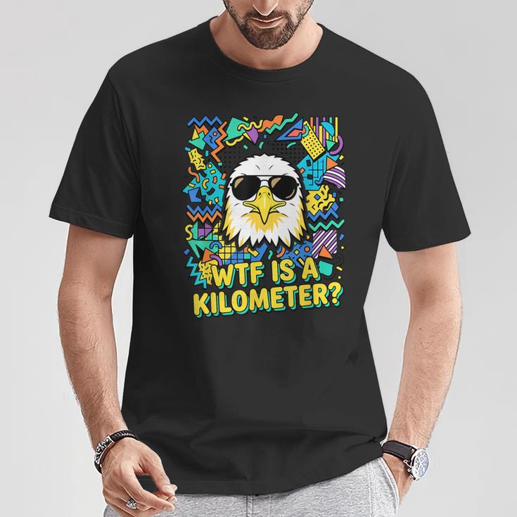 4 Juli Wtf Ist Kilometer Eagle 90Er Jahreintage T-Shirt Lustige Geschenke