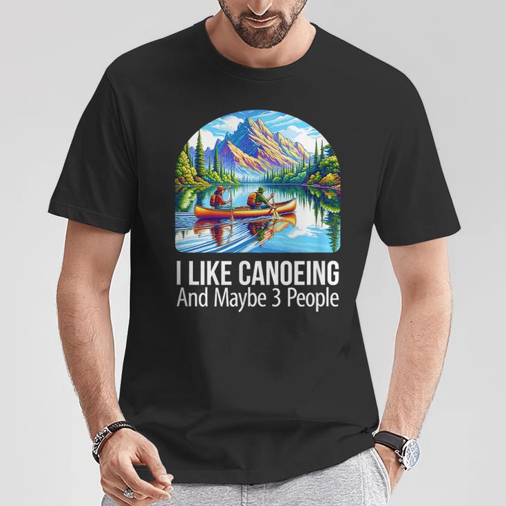 I Like Canoeing And Maybe 3 People Canoe T-Shirt Unique Gifts