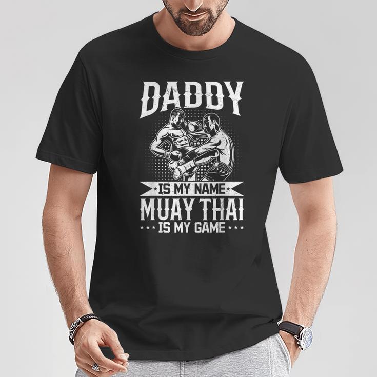 Daddy Is My Name Muay Thai Is My Game Muay Thai Dad T-Shirt Unique Gifts