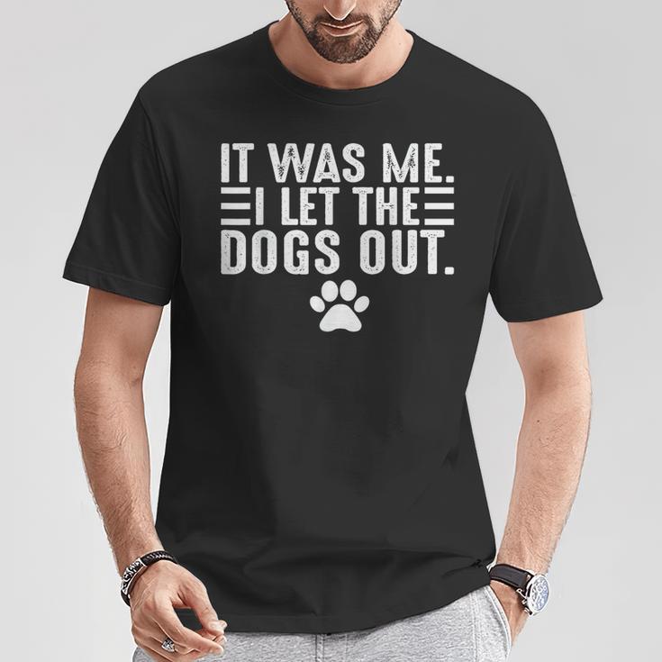 Dog Lover It Was Me I Let The Dogs Out Mom Dad Dog's Paw T-Shirt Funny Gifts