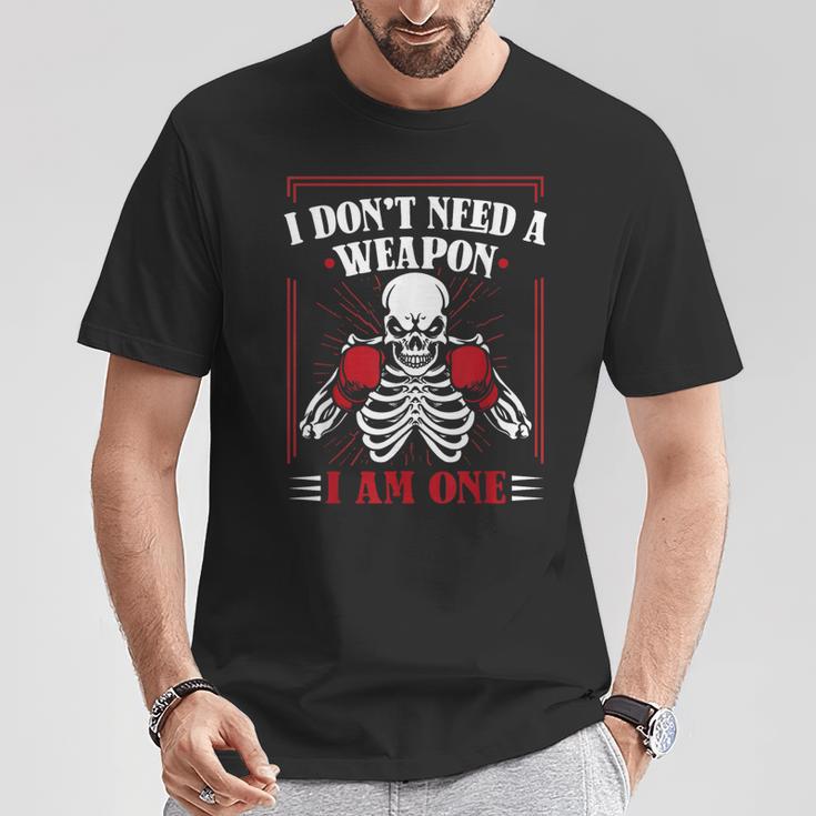I Don't Need Weapon I Am One Muay Thai Kickboxer Fan Boxing T-Shirt Unique Gifts I Don't Need Weapon I Am One Muay Thai Kickboxer Fan Boxing T-Shirt Unique Gifts