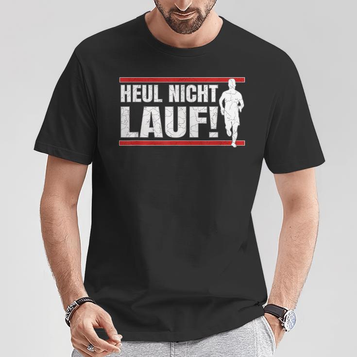 Heul Nicht Lauf I Jogger Und Läuferprüche T-Shirt Lustige Geschenke