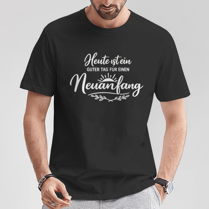 Heute Ist Ein Guter Tag Für Einen Neuanfang Positiverpruch T-Shirt Lustige Geschenke