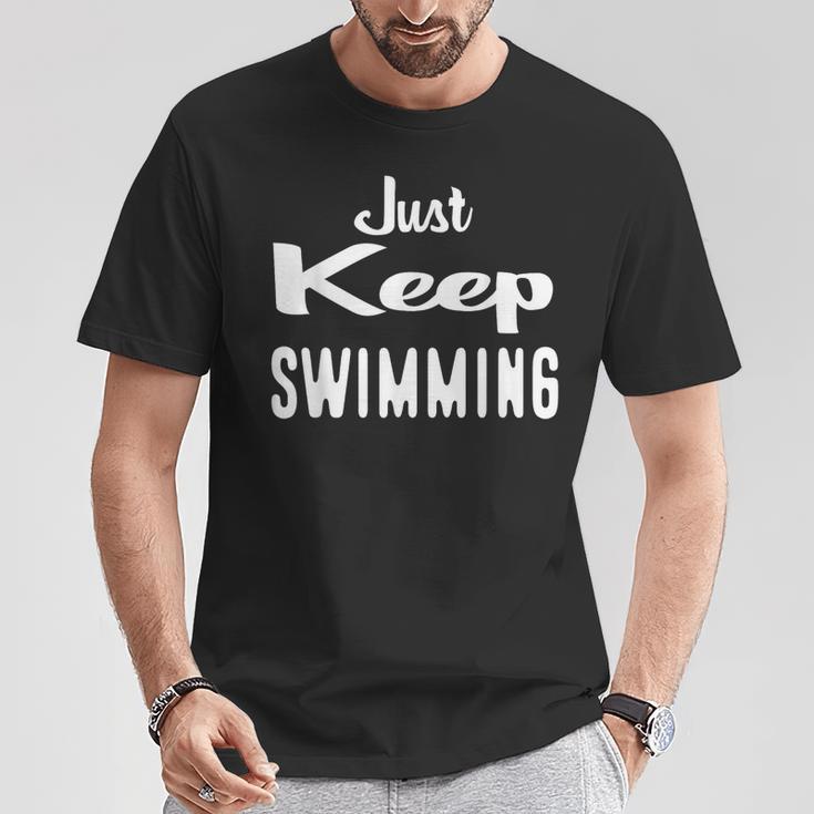 Just Keep Swimming T-Shirt T-Shirt Unique Gifts Just Keep Swimming T-Shirt T-Shirt Unique Gifts