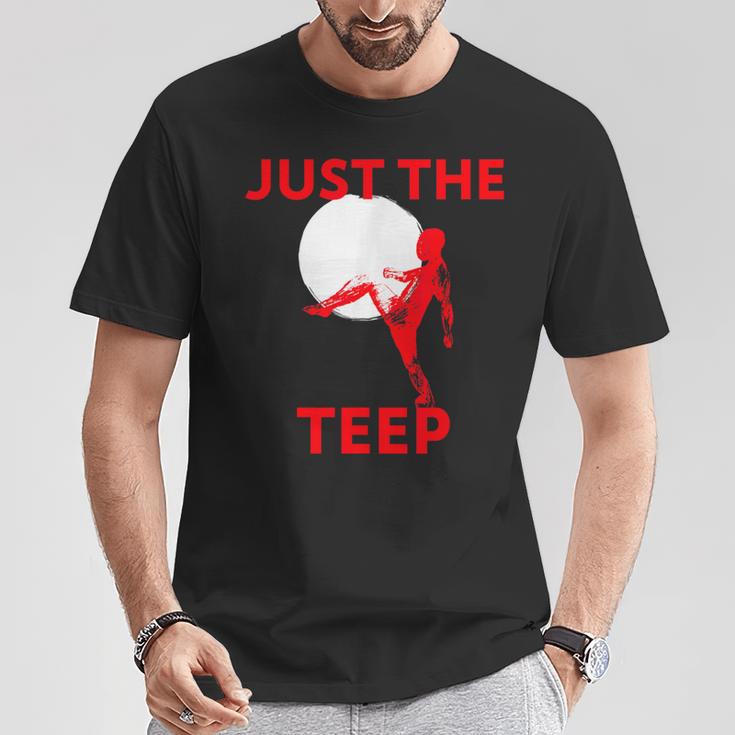 Just The Teep MMA Muay Thai Kick Jiu-Jitsu Fighting T-Shirt Unique Gifts Just The Teep MMA Muay Thai Kick Jiu-Jitsu Fighting T-Shirt Unique Gifts