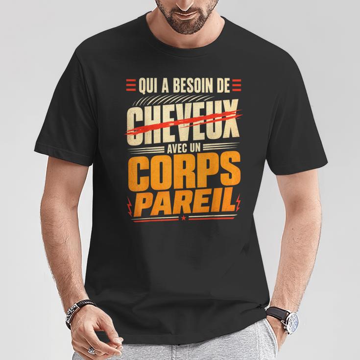 Qui A Besoin De Cheveux Chauve Drôle Original Cadeau Homme T-Shirt Cadeaux drôles
