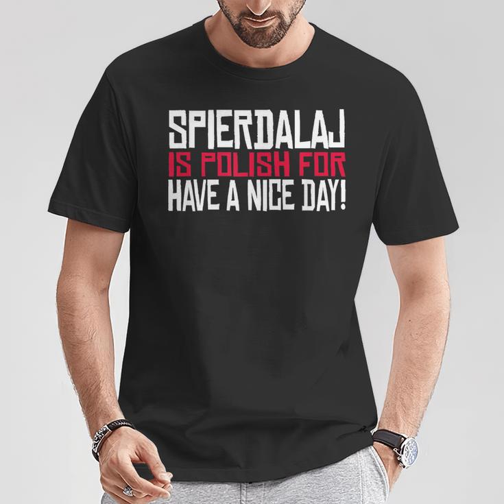Spierdalaj Is Polish For Have A Nice Day Lustig Polen Polska T-Shirt Lustige Geschenke