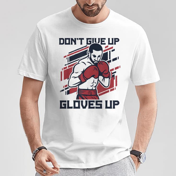 Don't Give Up Gloves Up Professional Boxer Muay Thai Boxing T-Shirt Unique Gifts Don't Give Up Gloves Up Professional Boxer Muay Thai Boxing T-Shirt Unique Gifts
