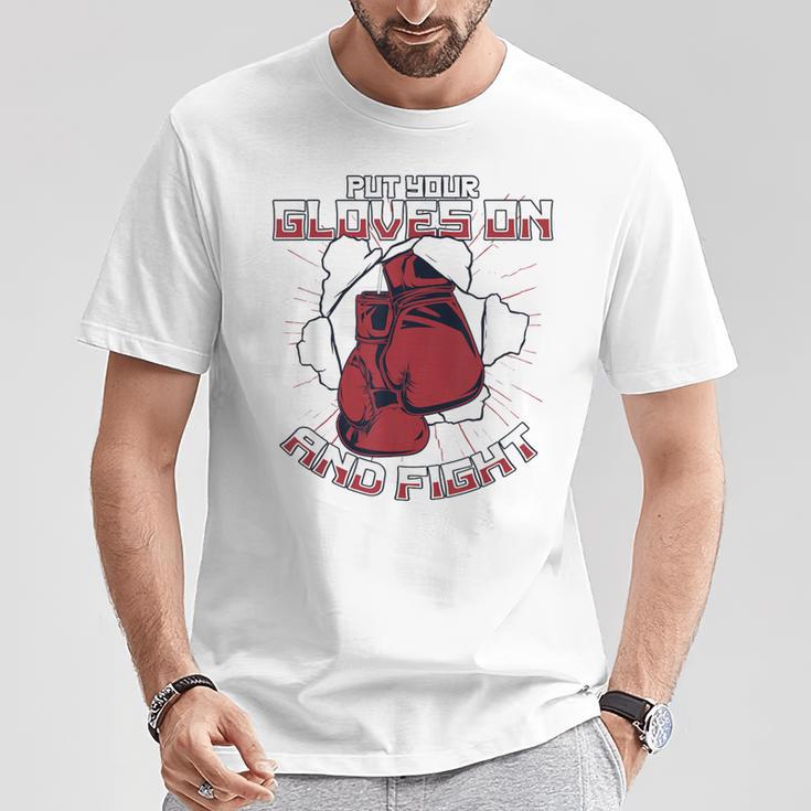 Put Your Gloves On And Fight Muay Thai Kickboxer Fan Boxing T-Shirt Unique Gifts Put Your Gloves On And Fight Muay Thai Kickboxer Fan Boxing T-Shirt Unique Gifts