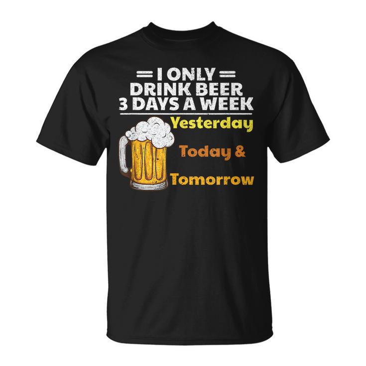Buveur De Bière Drôle Je Ne Bois De La Bière Que 3 Jours Paremaine T-Shirt