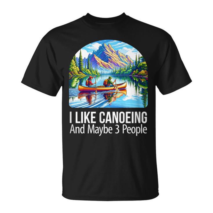 I Like Canoeing And Maybe 3 People Canoe T-Shirt, trending gift