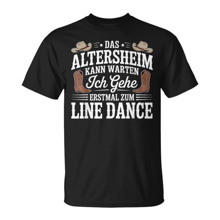 Das Altersheim Kann Warten Ich Gehe Erstmal Zum Line Dance T-Shirt