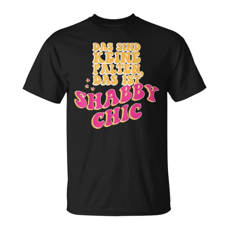 Dasind Keine Falten Das Isthabby Chic Lustiges Altern T-Shirt