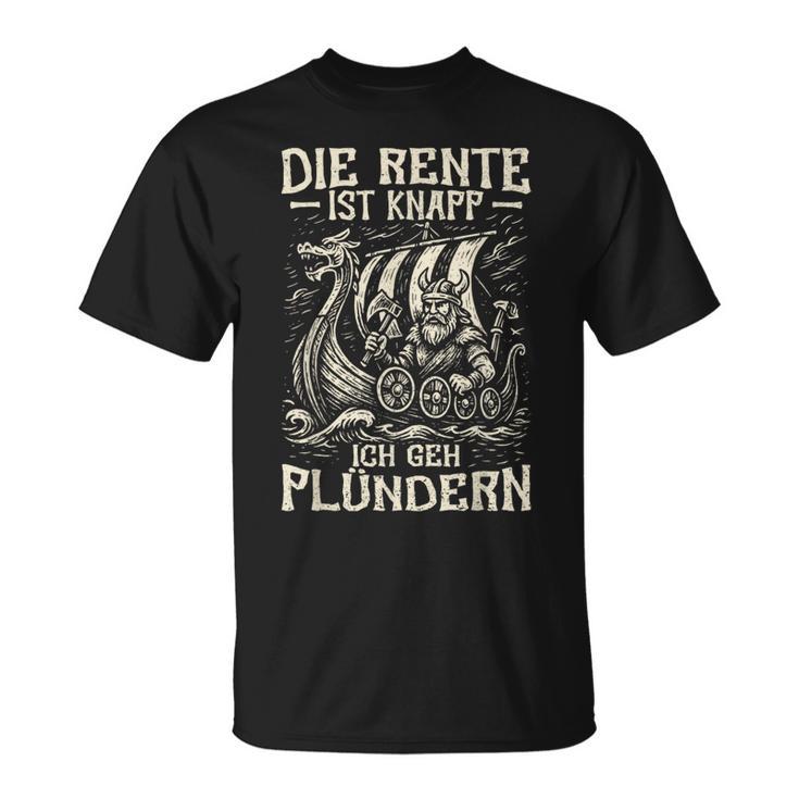 Die Rente Ist Knapp Ich Geh Plündern Wikinger & Rentner T-Shirt