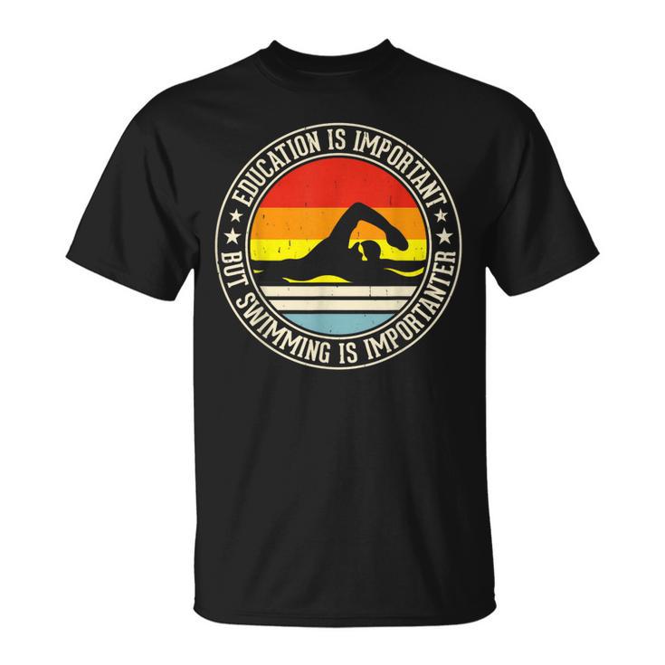 Education Is Important But Swimming Is Importanter T-Shirt